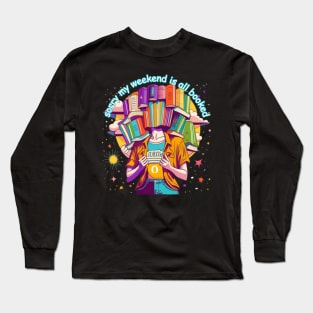 Sorry My Weekend Is All Booked Long Sleeve T-Shirt